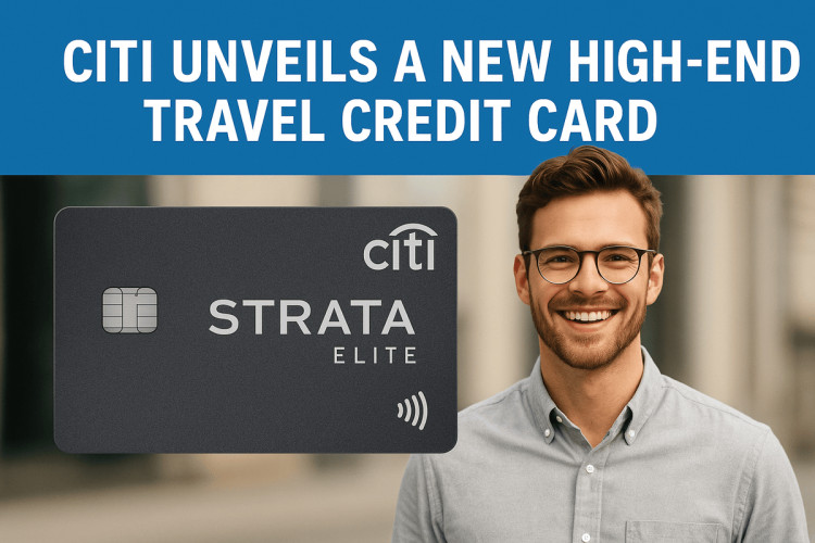 Citi Strata Elite: New Premium Travel Card Explained (2025)